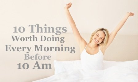 10 điều đáng làm mỗi ngày ngay sau khi thức dậy
