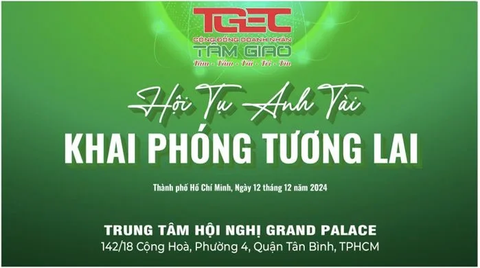 ''Hội Tụ Anh Tài – Khai Phóng Tương Lai'', sự kiện đỉnh cao của Cộng Đồng Doanh Nhân Tâm Giao